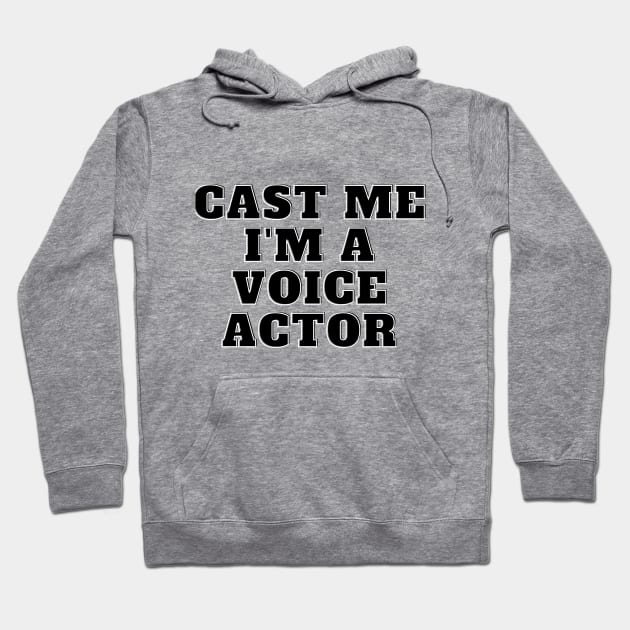 cast me i am voice actor Hoodie by Fresh aus